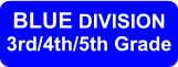 BLUE DIVISION 3rd/4th/5th Grade
