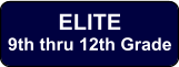 ELITE 9th thru 12th Grade